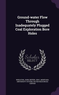 Couverture_Ground-water Flow Through Inadequately Plugged Coal Exploration Bore Holes