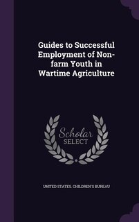 Couverture_Guides to Successful Employment of Non-farm Youth in Wartime Agriculture