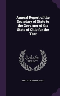 Annual Report of the Secretary of State to the Governor of the State of Ohio for the Year