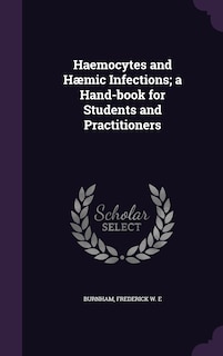 Haemocytes and Hæmic Infections; a Hand-book for Students and Practitioners