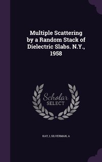 Front cover_Multiple Scattering by a Random Stack of Dielectric Slabs. N.Y., 1958