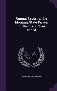 Couverture_Annual Report of the Montana State Prison for the Fiscal Year Ended