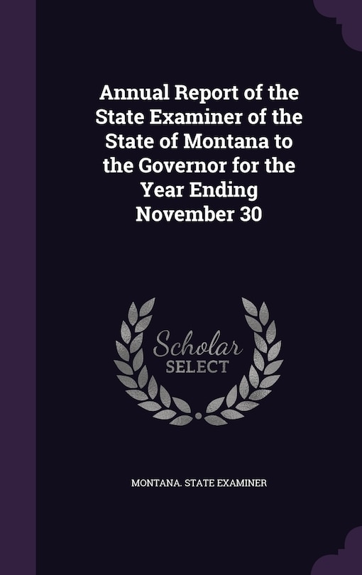 Front cover_Annual Report of the State Examiner of the State of Montana to the Governor for the Year Ending November 30