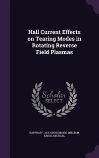 Front cover_Hall Current Effects on Tearing Modes in Rotating Reverse Field Plasmas