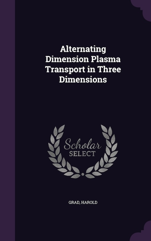 Front cover_Alternating Dimension Plasma Transport in Three Dimensions