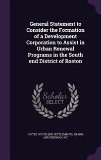 Front cover_General Statement to Consider the Formation of a Development Corporation to Assist in Urban Renewal Programs in the South end District of Boston