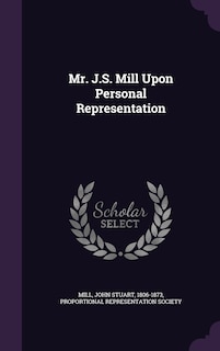 Front cover_Mr. J.S. Mill Upon Personal Representation