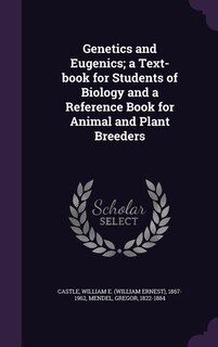 Front cover_Genetics and Eugenics; a Text-book for Students of Biology and a Reference Book for Animal and Plant Breeders