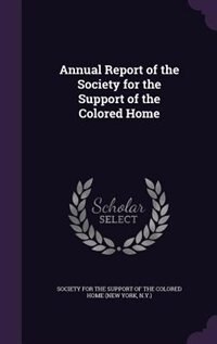 Couverture_Annual Report of the Society for the Support of the Colored Home