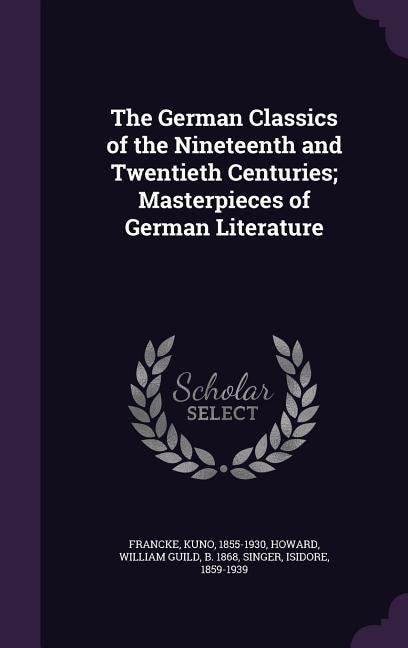 Couverture_The German Classics of the Nineteenth and Twentieth Centuries; Masterpieces of German Literature