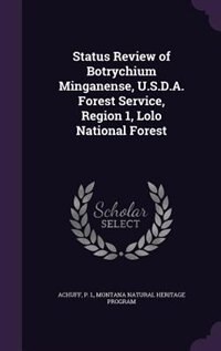 Front cover_Status Review of Botrychium Minganense, U.S.D.A. Forest Service, Region 1, Lolo National Forest