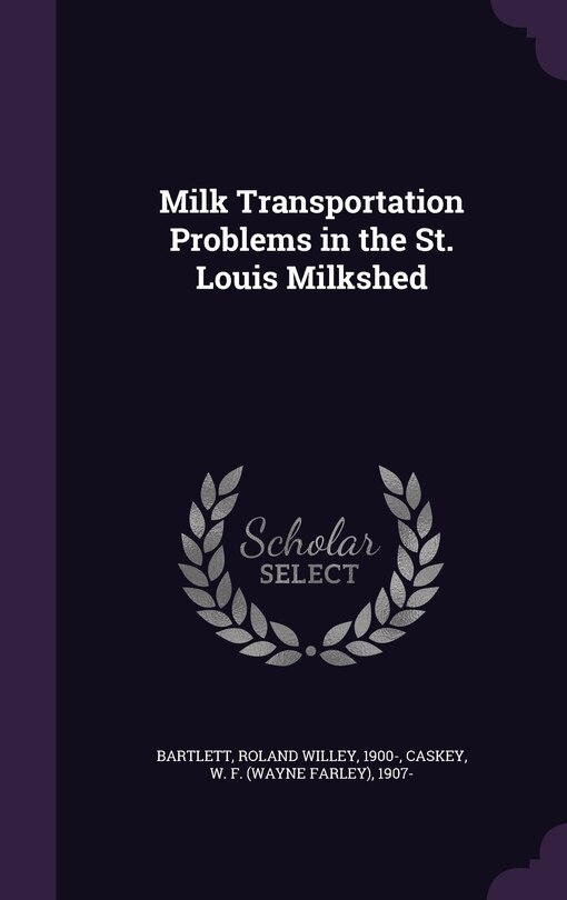 Front cover_Milk Transportation Problems in the St. Louis Milkshed