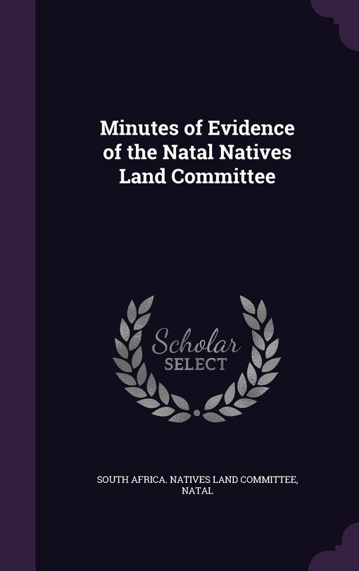 Front cover_Minutes of Evidence of the Natal Natives Land Committee