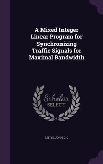 Front cover_A Mixed Integer Linear Program for Synchronizing Traffic Signals for Maximal Bandwidth