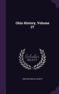 Ohio History, Volume 27