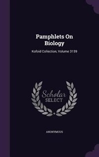 Pamphlets On Biology: Kofoid Collection, Volume 3159