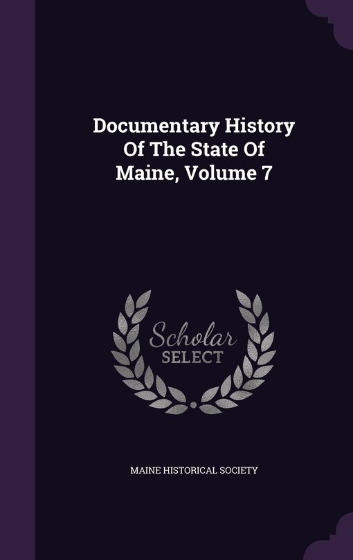 Couverture_Documentary History Of The State Of Maine, Volume 7