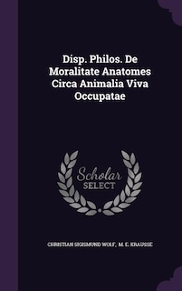 Disp. Philos. De Moralitate Anatomes Circa Animalia Viva Occupatae