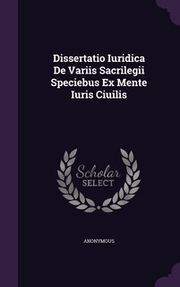 Couverture_Dissertatio Iuridica De Variis Sacrilegii Speciebus Ex Mente Iuris Ciuilis