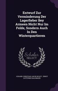 Front cover_Entwurf Zur Verminderung Der Lagerfieber Bey Armeen Nicht Nur Im Felde, Sondern Auch In Den Winterquartieren