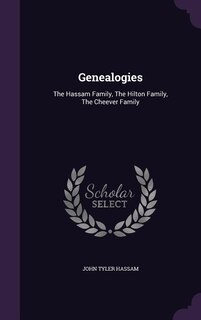 Genealogies: The Hassam Family, The Hilton Family, The Cheever Family