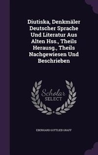 Front cover_Diutiska, Denkmäler Deutscher Sprache Und Literatur Aus Alten Hss., Theils Herausg., Theils Nachgewiesen Und Beschrieben