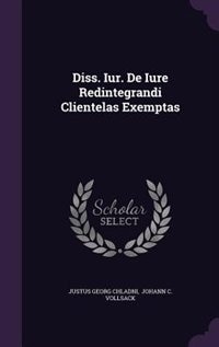 Diss. Iur. De Iure Redintegrandi Clientelas Exemptas