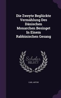 Front cover_Die Zweyte Beglückte Vermählung Des Dänischen Monarchen Besinget In Einem Rabbinischen Gesang
