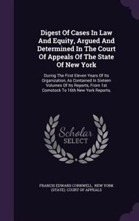 Front cover_Digest Of Cases In Law And Equity, Argued And Determined In The Court Of Appeals Of The State Of New York