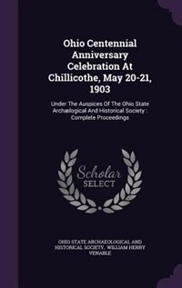 Couverture_Ohio Centennial Anniversary Celebration At Chillicothe, May 20-21, 1903