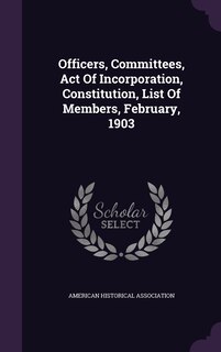 Couverture_Officers, Committees, Act Of Incorporation, Constitution, List Of Members, February, 1903