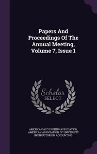 Papers And Proceedings Of The Annual Meeting, Volume 7, Issue 1