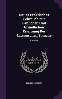 Couverture_Neues Praktisches Lehrbuch Zur Faßlichen Und Gründlichen Erlernung Der Lateinischen Sprache