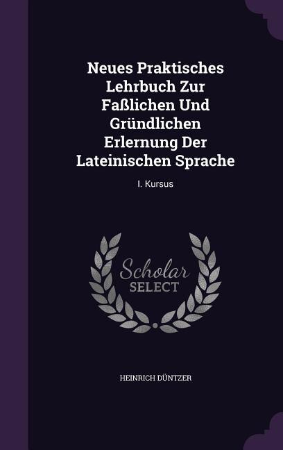 Couverture_Neues Praktisches Lehrbuch Zur Faßlichen Und Gründlichen Erlernung Der Lateinischen Sprache