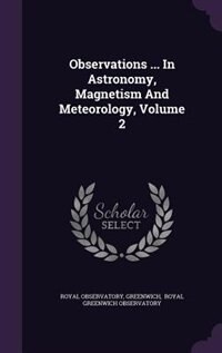 Front cover_Observations ... In Astronomy, Magnetism And Meteorology, Volume 2