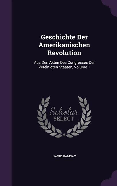 Front cover_Geschichte Der Amerikanischen Revolution