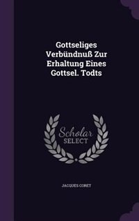 Front cover_Gottseliges Verbündnuß Zur Erhaltung Eines Gottsel. Todts