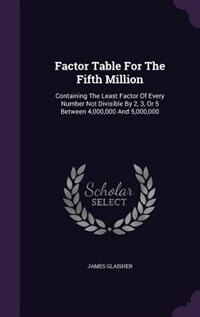 Factor Table For The Fifth Million: Containing The Least Factor Of Every Number Not Divisible By 2, 3, Or 5 Between 4,000,000 And 5,000