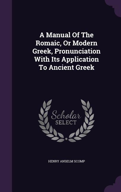 Front cover_A Manual Of The Romaic, Or Modern Greek, Pronunciation With Its Application To Ancient Greek