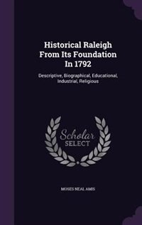Front cover_Historical Raleigh From Its Foundation In 1792