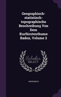 Couverture_Geographisch-statistisch-topographische Beschreibung Von Dem Kurfürstenthume Baden, Volume 2