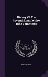 Front cover_History Of The Seventh Lanarkshire Rifle Volunteers