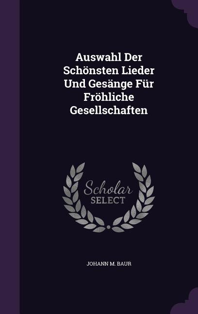 Front cover_Auswahl Der Schönsten Lieder Und Gesänge Für Fröhliche Gesellschaften