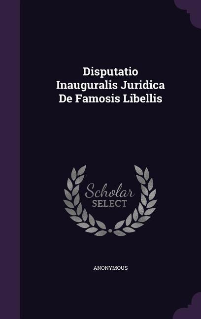 Couverture_Disputatio Inauguralis Juridica De Famosis Libellis
