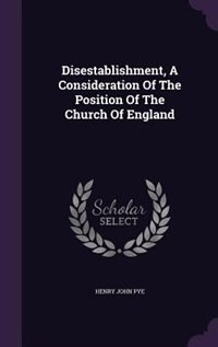 Front cover_Disestablishment, A Consideration Of The Position Of The Church Of England