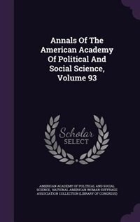 Front cover_Annals Of The American Academy Of Political And Social Science, Volume 93