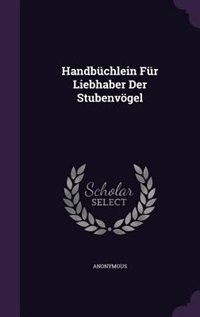 Couverture_Handb&uuml;chlein F&uuml;r Liebhaber Der Stubenv&ouml;gel