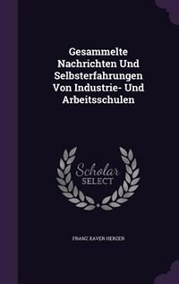 Couverture_Gesammelte Nachrichten Und Selbsterfahrungen Von Industrie- Und Arbeitsschulen