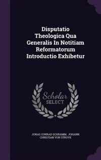 Front cover_Disputatio Theologica Qua Generalis In Notitiam Reformatorum Introductio Exhibetur