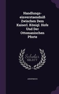 Front cover_Handlungs-einverstaendniß Zwischen Dem Kaiserl. Königl. Hofe Und Der Ottomanischen Pforte